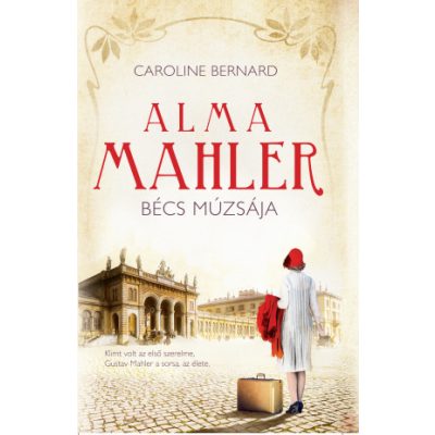 ALMA MAHLER, BÉCS MÚZSÁJA