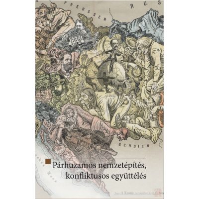 PÁRHUZAMOS NEMZETÉPÍTÉS, KONFLIKTUSOS EGYÜTTÉLÉS