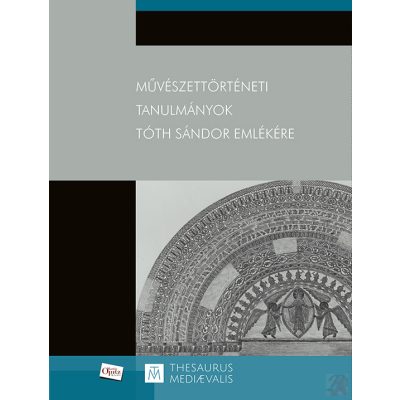 MŰVÉSZETTÖRTÉNETI TANULMÁNYOK TÓTH SÁNDOR EMLÉKÉRE