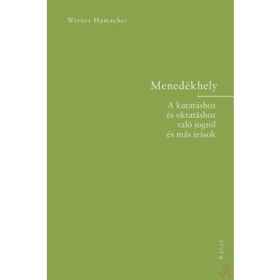MENEDÉKHELY. A KUTATÁSHOZ ÉS OKTATÁSHOZ VALÓ JOGRÓL ÉS MÁS ÍRÁSOK