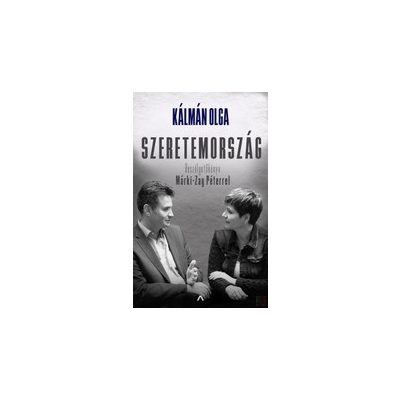 SZERETEMORSZÁG - BESZÉLGETŐKÖNYV MÁRKI-ZAY PÉTERREL