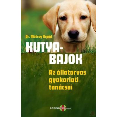 KUTYABAJOK - AZ ÁLLATORVOS GYAKORLATI TANÁCSAI