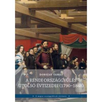 A RENDI ORSZÁGGYŰLÉS UTOLSÓ ÉVTIZEDEI (1790-1848)