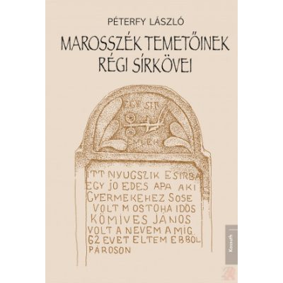 MAROSSZÉK TEMETŐINEK RÉGI SÍRKÖVEI