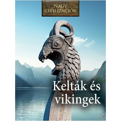 NAGY CIVILIZÁCIÓK SOROZAT - 8. KELTÁK ÉS VIKINGEK