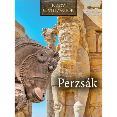 NAGY CIVILIZÁCIÓK SOROZAT - 7. PERZSÁK