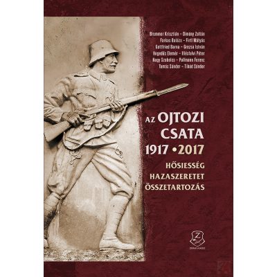 AZ OJTOZI CSATA 1917 - HŐSIESSÉG, HAZASZERETET, ÖSSZETARTOZÁS 2017