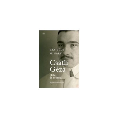 CSÁTH GÉZA ÉLETE ÉS MUNKÁI