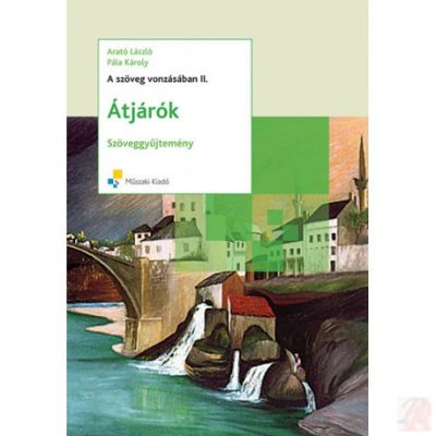 A SZÖVEG VONZÁSÁBAN II. ÁTJÁRÓK IRODALMI SZÖVEGGYŰJTEMÉNY