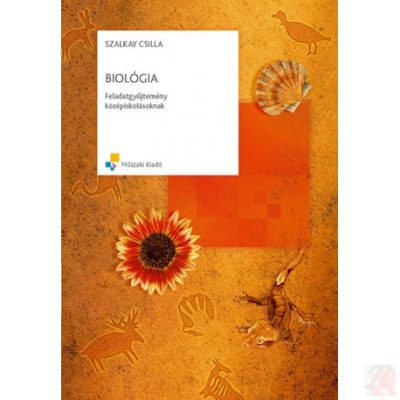 BIOLÓGIA FELADATGYŰJTEMÉNY KÖZÉPISKOLÁSOKNAK