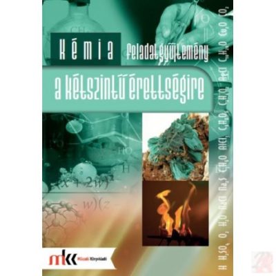 KÉMIA FELADATGYŰJTEMÉNY A KÉTSZINTŰ ÉRETTSÉGIRE