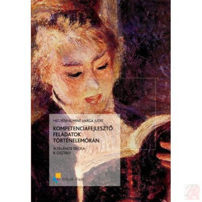 KOMPETENCIAFEJLESZTŐ FELADATOK TÖRTÉNELEMÓRÁN 8. osztály