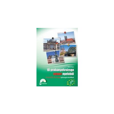 10 PRÓBANYELVVIZSGA NÉMET NYELVBŐL B1 SZINTŰ (TELC, ECL ÉS ORIGÓ) NYELVVIZSGÁRA KÉSZÜLŐKNEK 