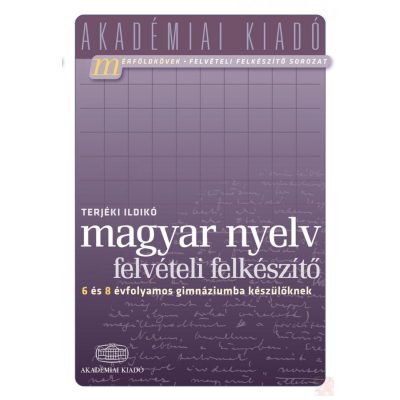 MAGYAR NYELV - Felvételi felkészítő 6 és 8 évfolyamos gimnáziumba készülőknek