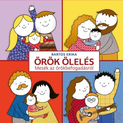 ÖRÖK ÖLELÉS - MESÉK AZ ÖRÖKBEFOGADÁSRÓL