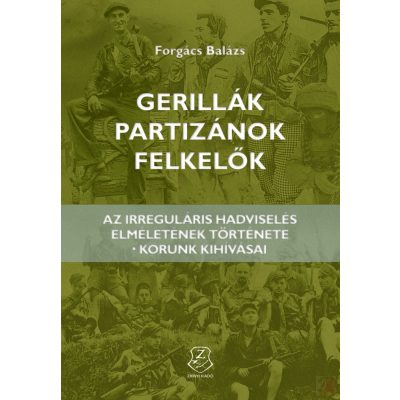 GERILLÁK, PARTIZÁNOK, FELKELŐK