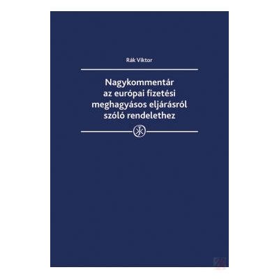 NAGYKOMMENTÁR AZ EURÓPAI FIZETÉSI MEGHAGYÁSOS ELJÁRÁSRÓL SZÓLÓ RENDELETHEZ