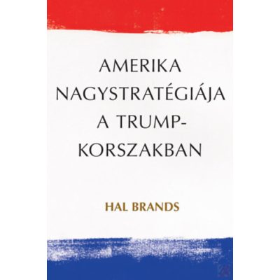 AMERIKA NAGYSTRATÉGIÁJA A TRUMP-KORSZAKBAN
