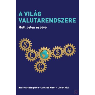 A VILÁG VALUTARENDSZERE - MÚLT, JELEN ÉS JÖVŐ