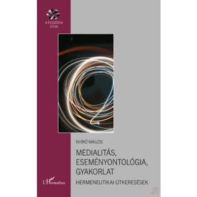MEDIALITÁS, ESEMÉNYONTOLÓGIA, GYAKORLAT