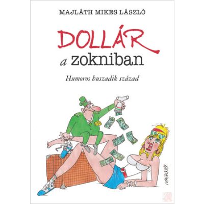 DOLLÁR A ZOKNIBAN. HUMOROS HUSZADIK SZÁZAD