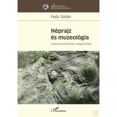 NÉPRAJZ ÉS MUZEOLÓGIA - TUDOMÁNYTÖRTÉNETI MEGKÖZELÍTÉS
