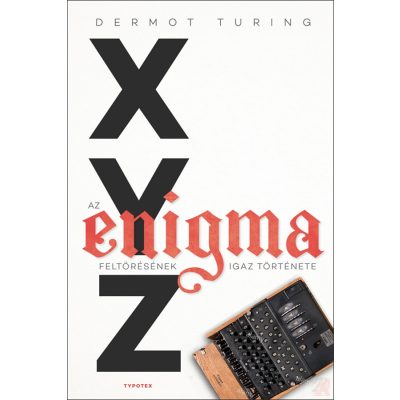X, Y, Z - AZ ENIGMA FELTÖRÉSÉNEK IGAZ TÖRTÉNETE