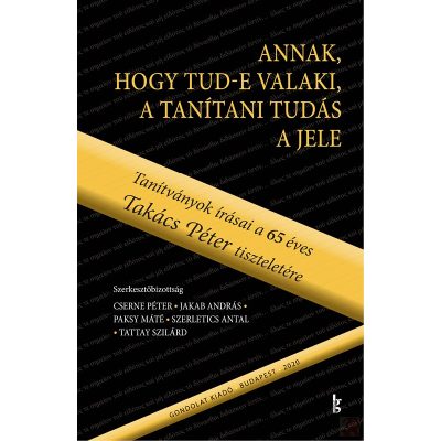 ANNAK, HOGY TUD-E VALAKI, A TANÍTANI TUDÁS A JELE