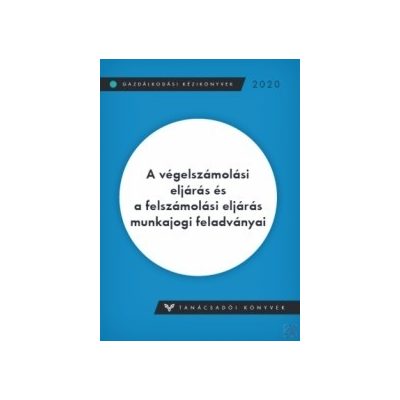 A VÉGELSZÁMOLÁSI ELJÁRÁS ÉS A FELSZÁMOLÁSI ELJÁRÁS MUNKAJOGI FELADVÁNYAI