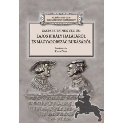 LAJOS KIRÁLY HALÁLÁRÓL ÉS MAGYARORSZÁG BUKÁSÁRÓL