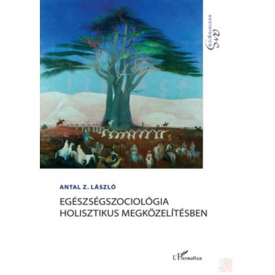 EGÉSZSÉGSZOCIOLÓGIA HOLISZTIKUS MEGKÖZELÍTÉSBEN