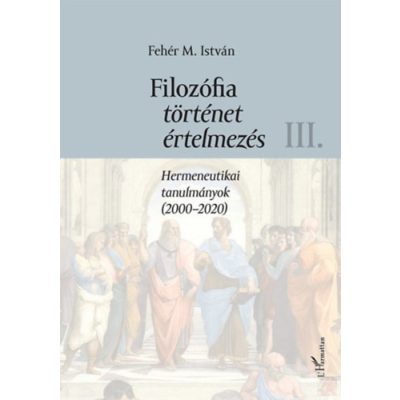 FILOZÓFIA, TÖRTÉNET, ÉRTELMEZÉS III.