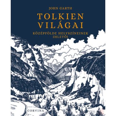 TOLKIEN VILÁGAI - KÖZÉPFÖLDE HELYSZÍNEINEK IHLETŐI