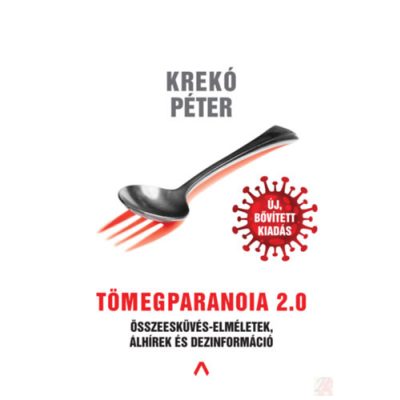 TÖMEGPARANOIA 2.0 - ÖSSZEESKÜVÉS-ELMÉLETEK, ÁLHÍREK ÉS DEZINFORMÁCIÓ