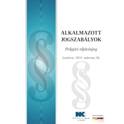 ALKALMAZOTT JOGSZABÁLYOK - POLGÁRI ELJÁRÁSJOG (2021)
