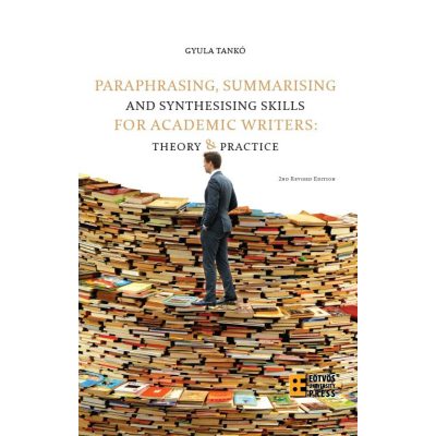 PARAPHRASING, SUMMARISING AND SYNTHESISING SKILLS FOR ACADEMIC WRITERS: THEORY AND PRACTICE 