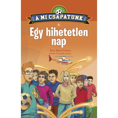 A MI CSAPATUNK 2. - EGY HIHETETLEN NAP