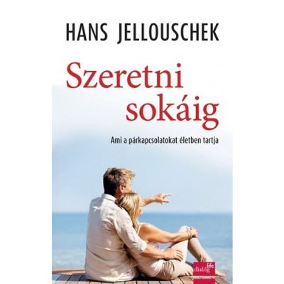 SZERETNI SOKÁIG - AMI A PÁRKAPCSOLATOKAT ÉLETBEN TARTJA