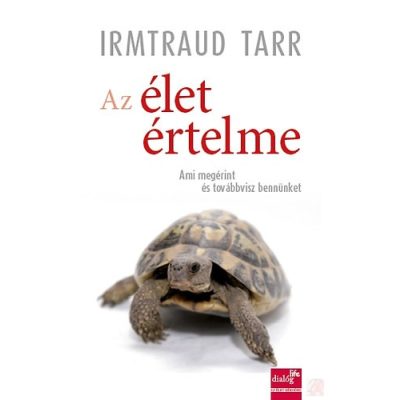 AZ ÉLET ÉRTELME - AMI MEGÉRINT ÉS TOVÁBBVISZ BENNÜNKET 