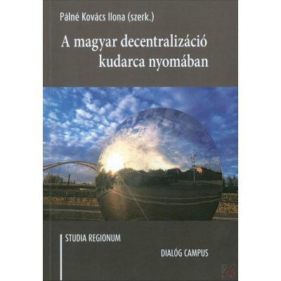 A MAGYAR DECENTRALIZÁCIÓ KUDARCA NYOMÁBAN