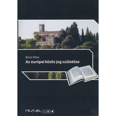 AZ EURÓPAI KÖZÖS JOG SZÜLETÉSE