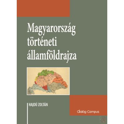 MAGYARORSZÁG TÖRTÉNETI ÁLLAMFÖLDRAJZA