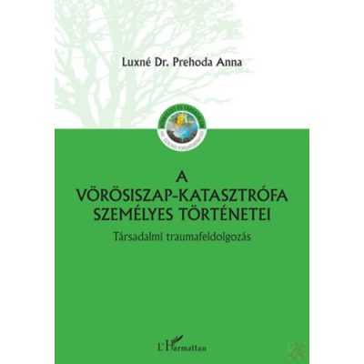 A VÖRÖSISZAP KATASZTRÓFA SZEMÉLYES TÖRTÉNETEI