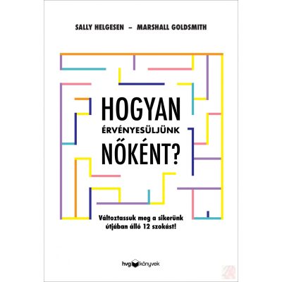 HOGYAN ÉRVÉNYESÜLJÜNK NŐKÉNT?