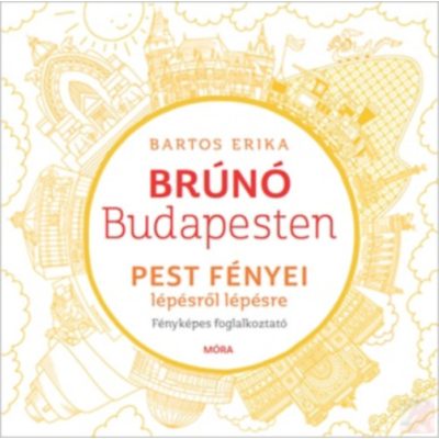 PEST FÉNYEI LÉPÉSRŐL LÉPÉSRE - Brúnó Budapesten 4. - Fényképes foglalkoztató