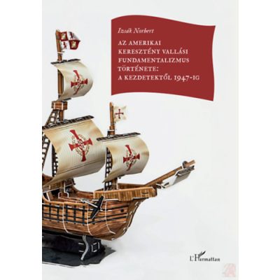 AZ AMERIKAI KERESZTÉNY VALLÁSI FUNDAMENTALIZMUS TÖRTÉNETE