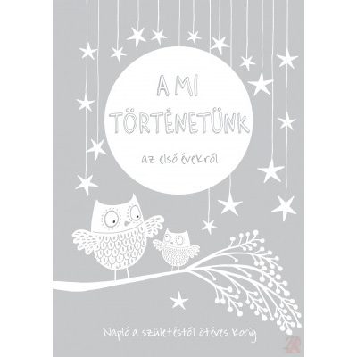 A MI TÖRTÉNETÜNK AZ ELSŐ ÉVEKRŐL