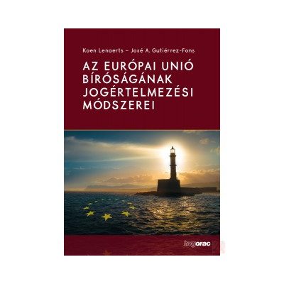 AZ EURÓPAI UNIÓ BÍRÓSÁGÁNAK JOGÉRTELMEZÉSI MÓDSZEREI