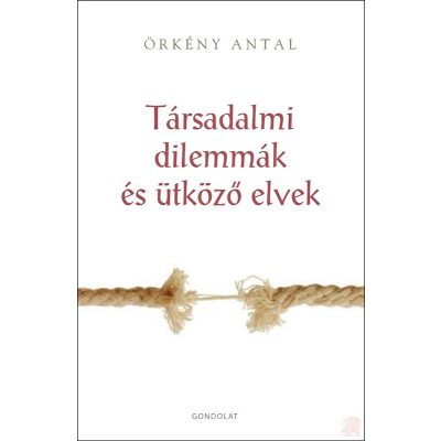 TÁRSADALMI DILEMMÁK ÉS ÜTKÖZŐ ELVEK