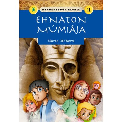 MINDENTUDÓK KLUBJA 11. - EHNATON MÚMIÁJA